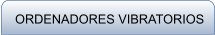 ORDENADORES VIBRATORIOS