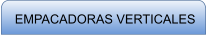 EMPACADORAS VERTICALES
