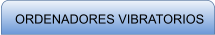 ORDENADORES VIBRATORIOS